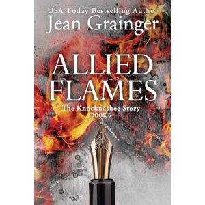 Grainger, Jean Allied Flames: The Knocknashee Series Book 6 (The Knocknashee Story) Grainger, Jean Allied Flames: The Knocknashee Series Book 6 (The Knocknashee Story)