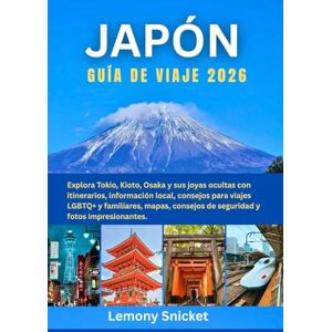 Snicket, Lemony Guía de viaje a Japón 2026: Explora Tokio, Kioto, Osaka y sus joyas ocultas con itinerarios, información local, consejos para viajes LGBTQ+ y familiares, mapas,consejos de seguridad y fotos impresion Snicket, Lemony Guía de viaje a Japón 2026: Explora Tokio, Kioto, Osaka y sus joyas ocultas con itinerarios, información local, consejos para viajes LGBTQ+ y familiares, mapas,consejos de seguridad y fotos impresion