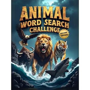 Austin, Everlee Animal Word Search Challenge (Second Edition): 50 Difficult Puzzles for Animal Enthusiasts and Word Hunters plus 10 Bonus Coloring Pages! Austin, Everlee Animal Word Search Challenge (Second Edition): 50 Difficult Puzzles for Animal Enthusiasts and Word Hunters plus 10 Bonus Coloring Pages!