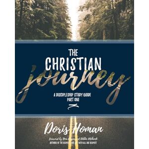 Homan, Doris The Christian Journey : Part One: A Discipleship Study Guide Homan, Doris The Christian Journey : Part One: A Discipleship Study Guide
