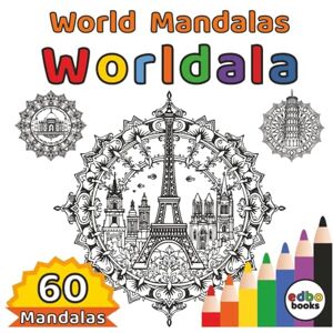books, edbo Worldala World Mandalas: 60 Unique Single-Sided Illustrations with World Sights Mandalas. Color Your Way Around the Globe, One Peaceful Pattern at a Time Stress Relief books, edbo Worldala World Mandalas: 60 Unique Single-Sided Illustrations with World Sights Mandalas. Color Your Way Around the Globe, One Peaceful Pattern at a Time Stress Relief