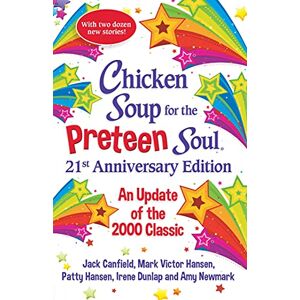 Newmark, Amy Chicken Soup for the Preteen Soul 21st Anniversary Edition: An Update of the 2000 Classic (Chicken Soup for the Soul) Newmark, Amy Chicken Soup for the Preteen Soul 21st Anniversary Edition: An Update of the 2000 Classic (Chicken Soup for the Soul)