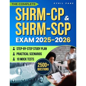 Page, Cyril The Complete SHRM-CP & SHRM-SCP Exam: A Proven Collection of 2500+ Questions, 10 Mock Tests, Practical Scenarios and a Step-by-Step Study Plan to Build Confidence and Accelerate HR Career Growth Page, Cyril The Complete SHRM-CP & SHRM-SCP Exam: A Proven Collection of 2500+ Questions, 10 Mock Tests, Practical Scenarios and a Step-by-Step Study Plan to Build Confidence and Accelerate HR Career Growth
