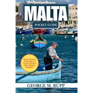 RUPP, GEORGE M. MALTA POCKET GUIDE: From Historic Fortresses to Crystal Waters and Culinary Delights RUPP, GEORGE M. MALTA POCKET GUIDE: From Historic Fortresses to Crystal Waters and Culinary Delights
