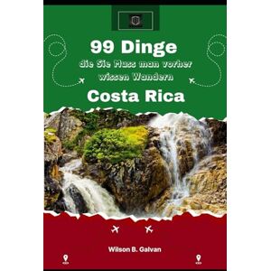 Wilson 99 Dinge Die Sie muss man vorher wissen Wandern Costa Rica (2026): Der Regenwald Führer zur sicheren Navigation auf Wanderwegen und unberührten Wasserfällen Wilson 99 Dinge Die Sie muss man vorher wissen Wandern Costa Rica (2026): Der Regenwald Führer zur sicheren Navigation auf Wanderwegen und unberührten Wasserfällen