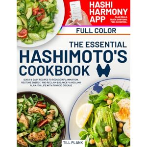Plank, Till The Essential Hashimoto's Cookbook: Quick & Easy Recipes to Reduce Inflammation, Restore Energy, and Reclaim Balance—A Healing Plan for Life with Thyroid Disease Plank, Till The Essential Hashimoto's Cookbook: Quick & Easy Recipes to Reduce Inflammation, Restore Energy, and Reclaim Balance—A Healing Plan for Life with Thyroid Disease