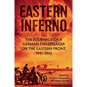 Eastern Inferno: The Journals of a German Panzerjager on the Eastern Front 1941-43 Eastern Inferno: The Journals of a German Panzerjager on the Eastern Front 1941-43