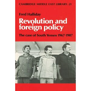 Halliday, Fred Revolution and Foreign Policy: The Case of South Yemen, 1967-1987: 21 (Cambridge Middle East Library, Series Number 21) Halliday, Fred Revolution and Foreign Policy: The Case of South Yemen, 1967-1987: 21 (Cambridge Middle East Library, Series Number 21)