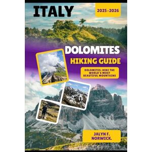 F. Norwick., Jalyn DOLOMITES, ITALY HIKING GUIDE 2025-2026: 29 (Trailblazer: The Ultimate Hiking Guide Series) F. Norwick., Jalyn DOLOMITES, ITALY HIKING GUIDE 2025-2026: 29 (Trailblazer: The Ultimate Hiking Guide Series)