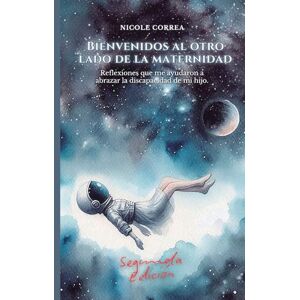 Ramirez, Nicole Correa Bienvenidos al otro lado de la maternidad: Reflexiones que me ayudaron a abrazar la discapacidad de mi hijo Ramirez, Nicole Correa Bienvenidos al otro lado de la maternidad: Reflexiones que me ayudaron a abrazar la discapacidad de mi hijo