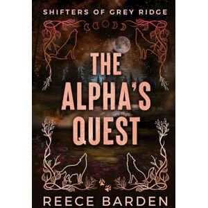 Barden, Reece The Alpha's Quest Alternative Cover (Shifter of Grey Ridge Alternative Covers) Barden, Reece The Alpha's Quest Alternative Cover (Shifter of Grey Ridge Alternative Covers)