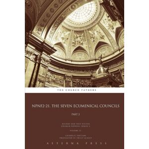 The Church Fathers NPNF2-21. The Seven Ecumenical Councils: Part 2: CE: Volume 21 (NPNF2: 21 Volumes) The Church Fathers NPNF2-21. The Seven Ecumenical Councils: Part 2: CE: Volume 21 (NPNF2: 21 Volumes)