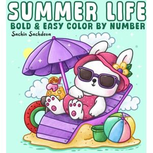 Sachdeva, Sachin Summer Life: Bold and Easy Color by Number Coloring Book for Adults and Kids with Landscapes, Beaches, Sweet Treats and Cute Animals (Bold & Easy Color by Number Coloring Book) Sachdeva, Sachin Summer Life: Bold and Easy Color by Number Coloring Book for Adults and Kids with Landscapes, Beaches, Sweet Treats and Cute Animals (Bold & Easy Color by Number Coloring Book)