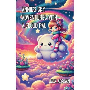 Morgan, Jack Annie’s Sky Adventures with a Cloud Pal Morgan, Jack Annie’s Sky Adventures with a Cloud Pal