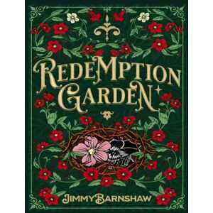 Barnshaw, Jimmy Redemption Garden: A Journey of Profound Transformation Rooted in Deep Connection and Dynamic Evolution Barnshaw, Jimmy Redemption Garden: A Journey of Profound Transformation Rooted in Deep Connection and Dynamic Evolution