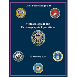 United Joint Publication JP 3-59 Meteorological and Oceanographic Operations 10 January 2018 United Joint Publication JP 3-59 Meteorological and Oceanographic Operations 10 January 2018