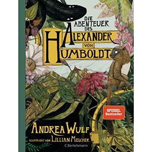 Wulf, Andrea Die Abenteuer des Alexander von Humboldt: Eine Entdeckungsreise; Halbleinen, durchgängig farbig illustriert Wulf, Andrea Die Abenteuer des Alexander von Humboldt: Eine Entdeckungsreise; Halbleinen, durchgängig farbig illustriert