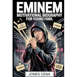 Cena, Jones Eminem Motivational Biography for Young Fans: The Uplifting Story of Marshall Bruce Mathers III — How a Determined Kid from Detroit Became the Rap ... Millions with His Words, Music, and Courage Cena, Jones Eminem Motivational Biography for Young Fans: The Uplifting Story of Marshall Bruce Mathers III — How a Determined Kid from Detroit Became the Rap ... Millions with His Words, Music, and Courage