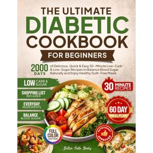 Books, Better Path The Ultimate Diabetic Cookbook for Beginners: 2000 Days of Delicious Quick & Easy 30-Minute Low-Carb & Low-Sugar Recipes to Balance Blood Sugar ... 60 Day Meal (The Better Path Diabetic Series) Books, Better Path The Ultimate Diabetic Cookbook for Beginners: 2000 Days of Delicious Quick & Easy 30-Minute Low-Carb & Low-Sugar Recipes to Balance Blood Sugar ... 60 Day Meal (The Better Path Diabetic Series)