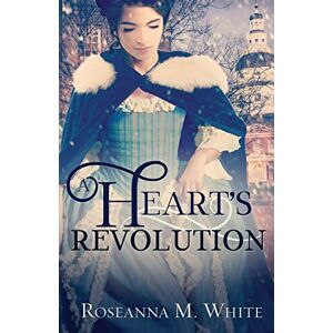 White, Roseanna M. A Heart's Revolution White, Roseanna M. A Heart's Revolution