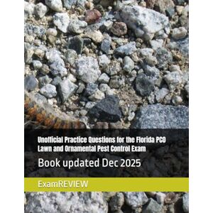 ExamREVIEW Unofficial Practice Questions for the Florida PCO Lawn and Ornamental Pest Control Exam ExamREVIEW Unofficial Practice Questions for the Florida PCO Lawn and Ornamental Pest Control Exam