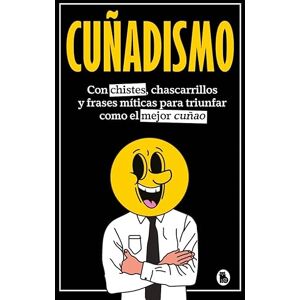 Cuñadismo: Con chistes, chascarrillos y frases míticas para triunfar como el mejor cuñao (Bruguera Tendencias) Cuñadismo: Con chistes, chascarrillos y frases míticas para triunfar como el mejor cuñao (Bruguera Tendencias)