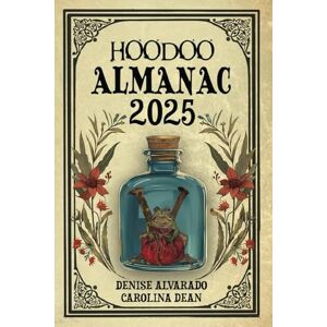 Alvarado, Denise Hoodoo Almanac 2025 Alvarado, Denise Hoodoo Almanac 2025