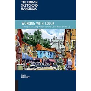 Quarry Books The Urban Sketching Handbook Working with Color: Techniques for Using Watercolor and Color Media on the Go (7) (Urban Sketching Handbooks) Quarry Books The Urban Sketching Handbook Working with Color: Techniques for Using Watercolor and Color Media on the Go (7) (Urban Sketching Handbooks)
