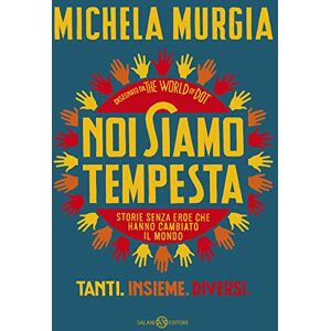 Noi siamo tempesta. Storie senza eroe che hanno cambiato il mondo (Fuori collana) Noi siamo tempesta. Storie senza eroe che hanno cambiato il mondo (Fuori collana)