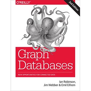 O'Reilly Media Graph Databases: New Opportunities for Connected Data O'Reilly Media Graph Databases: New Opportunities for Connected Data