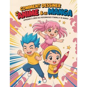 Artweaver, Ember Comment Dessiner l’Anime & le Manga: Apprends à créer des personnages d’anime et de manga avec des instructions simples et amusantes Artweaver, Ember Comment Dessiner l’Anime & le Manga: Apprends à créer des personnages d’anime et de manga avec des instructions simples et amusantes