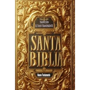 Hernandez, Rafael Angel EL NUEVO TESTAMENTO VERSSION ,,,, ETT. EL TEXTO TRANPARENTE: DIRECTO DE LOS TEXTOS ORIGINALES Hernandez, Rafael Angel EL NUEVO TESTAMENTO VERSSION ,,,, ETT. EL TEXTO TRANPARENTE: DIRECTO DE LOS TEXTOS ORIGINALES