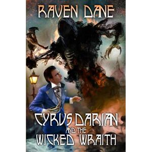 Dane, Raven Cyrus Darian and the Wicked Wraith: 3 (The Misadventures of Cyrus Darian) Dane, Raven Cyrus Darian and the Wicked Wraith: 3 (The Misadventures of Cyrus Darian)