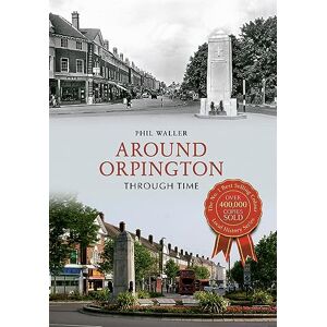 Waller, Phil Around Orpington Through Time Waller, Phil Around Orpington Through Time