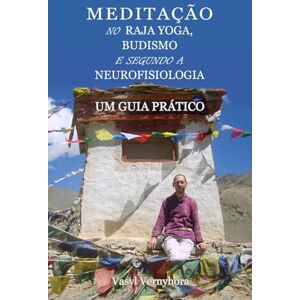 Vernyhora, Vasyl Meditação no raja yoga, budismo e segundo a neurofisiologia: Um guia prático Vernyhora, Vasyl Meditação no raja yoga, budismo e segundo a neurofisiologia: Um guia prático