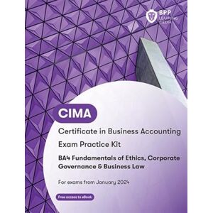 BPP Learning Media CIMA BA4 Fundamentals of Ethics, Corporate Governance and Business Law: Exam Practice Kit BPP Learning Media CIMA BA4 Fundamentals of Ethics, Corporate Governance and Business Law: Exam Practice Kit