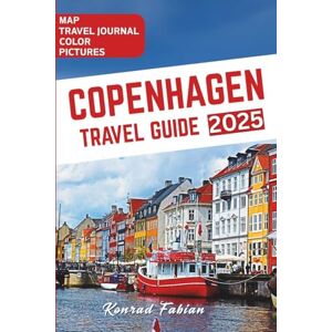 FABIAN, KONRAD Copenhagen Travel Guide: Your Simple Handbook for Exploring Denmark's Vibrant Royal City FABIAN, KONRAD Copenhagen Travel Guide: Your Simple Handbook for Exploring Denmark's Vibrant Royal City
