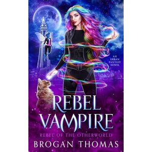 Thomas, Brogan Rebel Vampire: 2 (Rebel of the Otherworld) Thomas, Brogan Rebel Vampire: 2 (Rebel of the Otherworld)