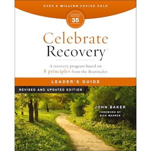 Baker, John Celebrate Recovery Leader's Guide, Revised and Updated: A Program for Implementing a Christ-Centered Recovery Ministry in Your Church Baker, John Celebrate Recovery Leader's Guide, Revised and Updated: A Program for Implementing a Christ-Centered Recovery Ministry in Your Church