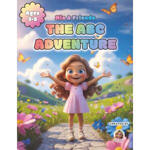 And Friends, Mia The ABC Adventure: A Fun and Educational Storybook for Kids Ages 3–5: Alphabet Practice Educational Storybook for Kids and Toddlers to learn Letters And Friends, Mia The ABC Adventure: A Fun and Educational Storybook for Kids Ages 3–5: Alphabet Practice Educational Storybook for Kids and Toddlers to learn Letters