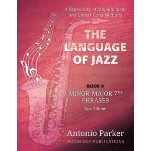 Parker, Mr Antonio D The Language Of Jazz Book 9 Minor-Major 7th Phrases (New Edition): Minor-Major 7th Phrases: Volume 9 (The Language of Jazz Series) Parker, Mr Antonio D The Language Of Jazz Book 9 Minor-Major 7th Phrases (New Edition): Minor-Major 7th Phrases: Volume 9 (The Language of Jazz Series)