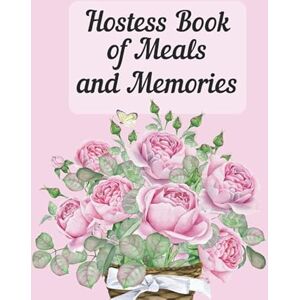 Raleigh, Rose Hostess Book of Meals and Memories: Journal special dinners with friends and family. Perfect gift for someone who loves to entertain. Prompts for guests, menus, recipes, photos and memories. Raleigh, Rose Hostess Book of Meals and Memories: Journal special dinners with friends and family. Perfect gift for someone who loves to entertain. Prompts for guests, menus, recipes, photos and memories.