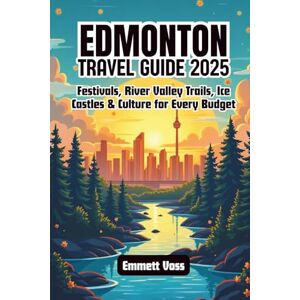 Voss Edmonton Travel Guide 2025: Festivals, River Valley Trails, Ice Castles & Culture for Every Budget Voss Edmonton Travel Guide 2025: Festivals, River Valley Trails, Ice Castles & Culture for Every Budget