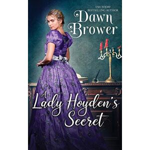 Brower, Dawn A Lady Hoyden's Secret: Volume 2 (Bluestockings Defying Rogues) Brower, Dawn A Lady Hoyden's Secret: Volume 2 (Bluestockings Defying Rogues)