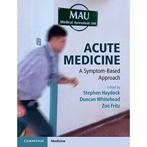 Cambridge University Press Acute Medicine: A Symptom-Based Approach Cambridge University Press Acute Medicine: A Symptom-Based Approach