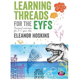 Hoskins, Eleanor Learning Threads for the EYFS: Practical activities for 3-5 year olds Hoskins, Eleanor Learning Threads for the EYFS: Practical activities for 3-5 year olds