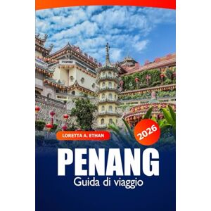 Ethan, Loretta A. Penang Guida di viaggio 2026: Esplora le principali attrazioni, i gioielli nascosti, la cucina locale, le avventure panoramiche e la cultura unica dell'isola della Malesia Ethan, Loretta A. Penang Guida di viaggio 2026: Esplora le principali attrazioni, i gioielli nascosti, la cucina locale, le avventure panoramiche e la cultura unica dell'isola della Malesia