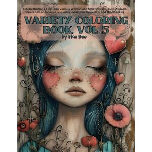 Boo, Inka Variety Coloring Book, Vol. 5: 165 Illustrations Featuring Various Woman and Men Portraits, Cute Animals, Peaceful Landscapes, and many more, For Relaxation and Mindfulness (Variety Coloring Books) Boo, Inka Variety Coloring Book, Vol. 5: 165 Illustrations Featuring Various Woman and Men Portraits, Cute Animals, Peaceful Landscapes, and many more, For Relaxation and Mindfulness (Variety Coloring Books)