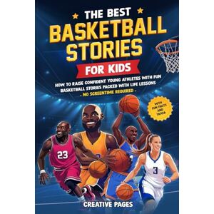 Creative Labs The Best Basketball Stories for Kids: How to Raise Confident Young Athletes with Fun Basketball Stories Packed with Life Lessons—No Screentime Required (The Best Sports Stories for Kids) Creative Labs The Best Basketball Stories for Kids: How to Raise Confident Young Athletes with Fun Basketball Stories Packed with Life Lessons—No Screentime Required (The Best Sports Stories for Kids)