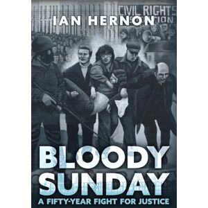 Hernon, Ian Bloody Sunday: A Fifty-Year Fight for Justice Hernon, Ian Bloody Sunday: A Fifty-Year Fight for Justice